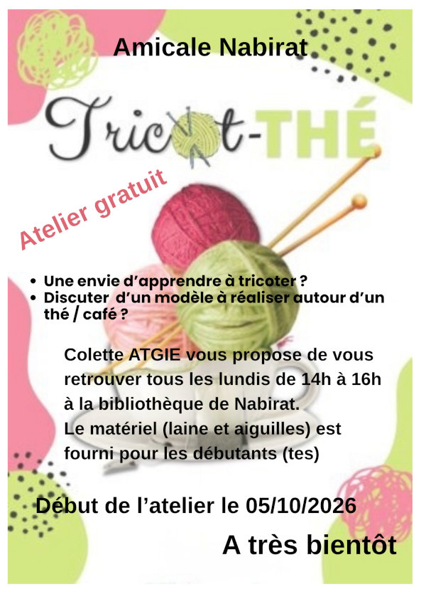 Amicale Nabirat. Trico-Thé. Atelier gratuit. Une envie d’apprendre à tricoter ? Discuter d’un modèle à réaliser autour d’un thé/café ? Colette Atgie vous propose de vous retrouver tous les lundis de 14h à 16h à la bibliothèque de Nabirat. Le matériel (laine et aiguilles) est fourni pour les débutants/débutantes. Début de l’atelier le 05/10/2026. À très bientôt.