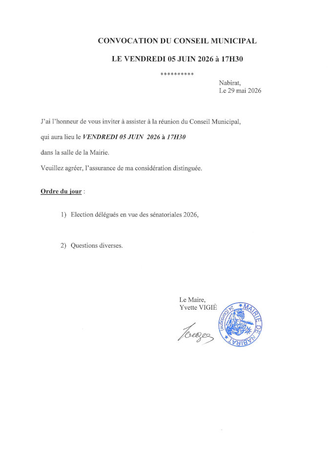 J’ai l’honneur de vous inviter à assister à la réunion du conseil municipal qui aura lieu le vendredi 5 juin 2026 à 17 h 30 dans la salle de la mairie. Ordre du jour : 1) Élection délégués en vue des sénatoriales 2026 2) Questions diverses.
